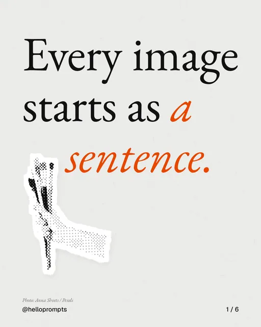 Carousel for HelloPrompts: "Every image starts as a sentence.". Cutout essay, 6 slides, light palette.