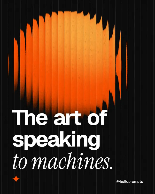 Instagram portrait post for HelloPrompts: "The art of speaking to machines." Auto 4x5 style, technique:shader field layout, dark palette in black, orange.