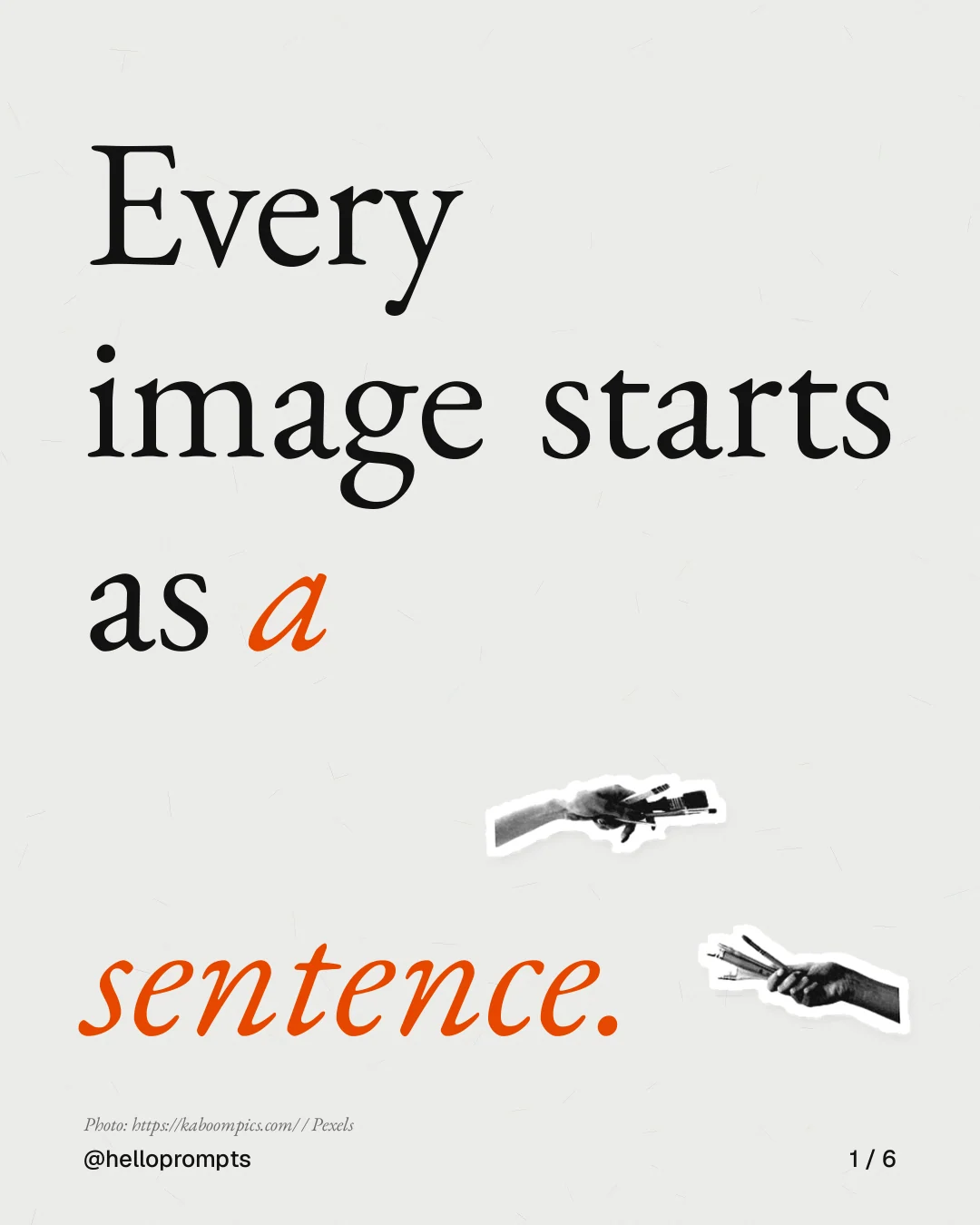 Carousel for HelloPrompts: "Every image starts as a sentence.". Cutout essay, 6 slides, light palette.