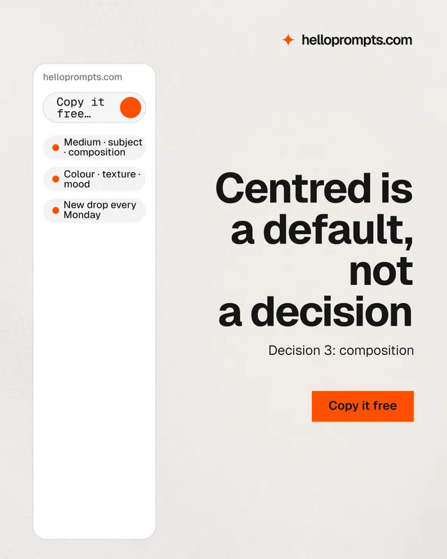 Instagram portrait post for HelloPrompts: "Centred is a default, not a decision". Swiss style, right layout, light palette in white, grey.
