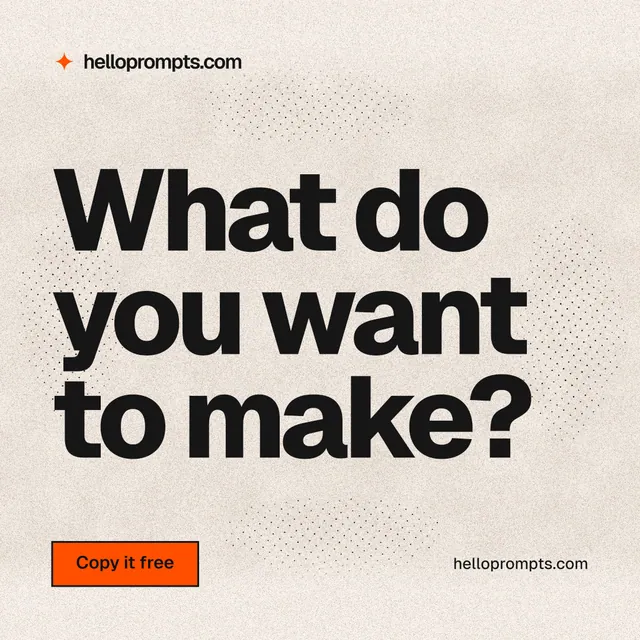 Instagram post for HelloPrompts: "What do you want to make?" Ink sticker style, poster layout, light palette in orange, grey.