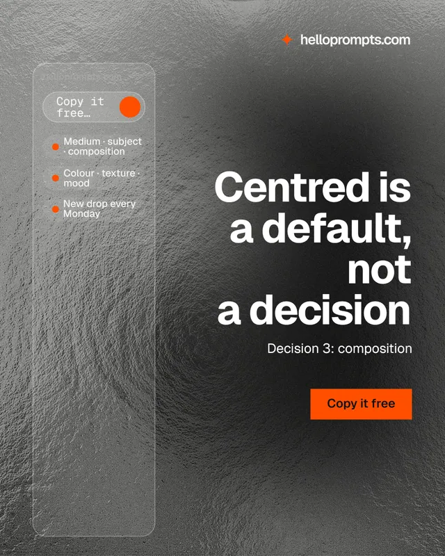 Instagram portrait post for HelloPrompts: "Centred is a default, not a decision". Swiss style, right layout, dark palette in black, grey.