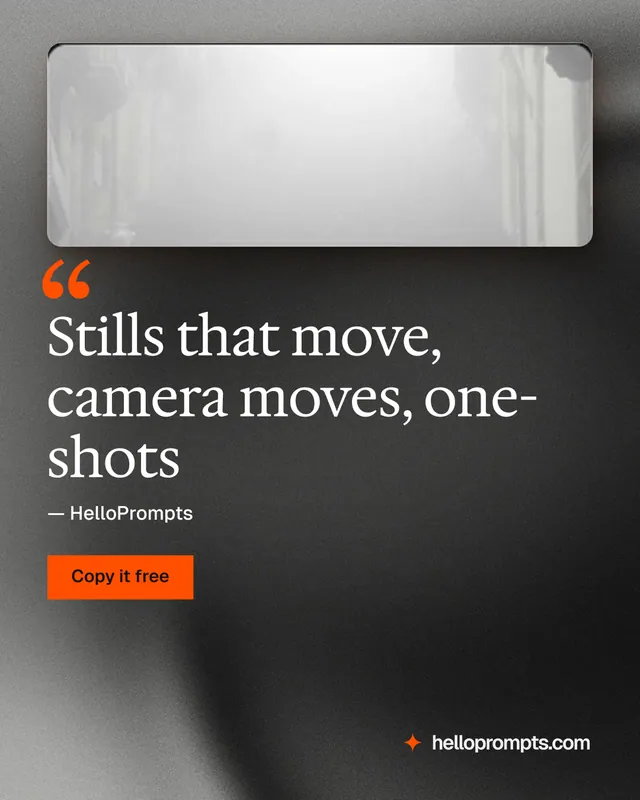 Instagram portrait post for HelloPrompts: "Stills that move, camera moves, one-shots". Swiss style, quote layout, dark palette in black, grey, white.