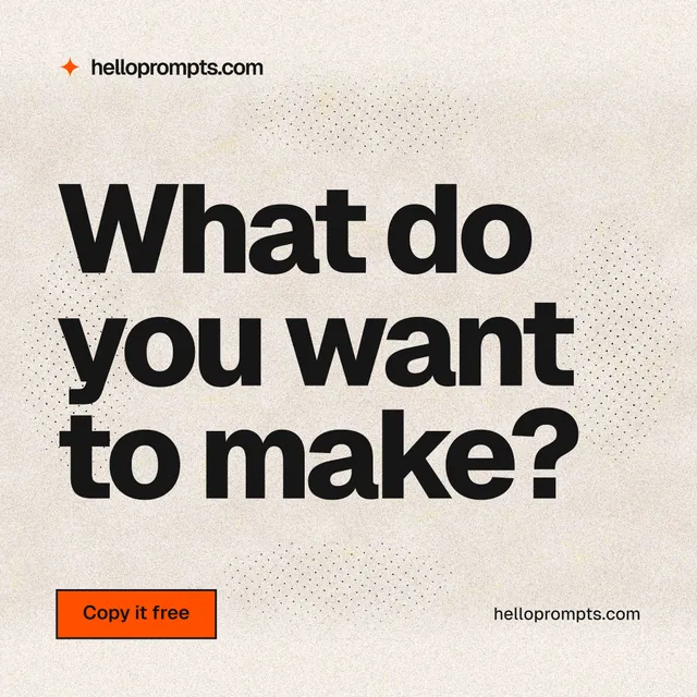 Instagram post for HelloPrompts: "What do you want to make?" Ink sticker style, poster layout, light palette in orange, white, grey.