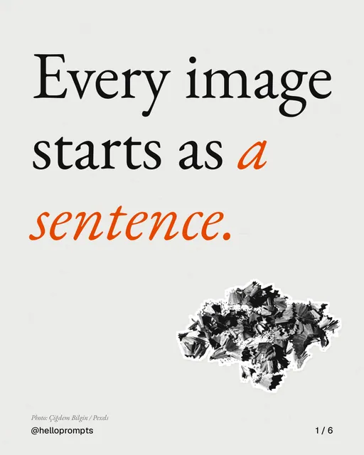 Carousel for HelloPrompts: "Every image starts as a sentence.". Cutout essay, 6 slides, light palette.
