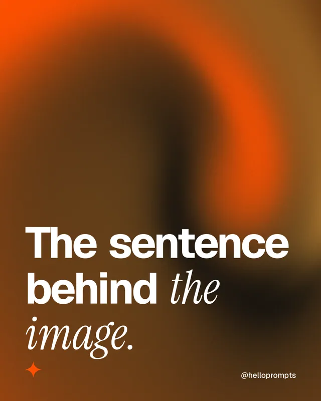 Instagram portrait post for HelloPrompts: "The sentence behind the image." Auto 4x5 style, technique:shader field layout, dark palette in orange.