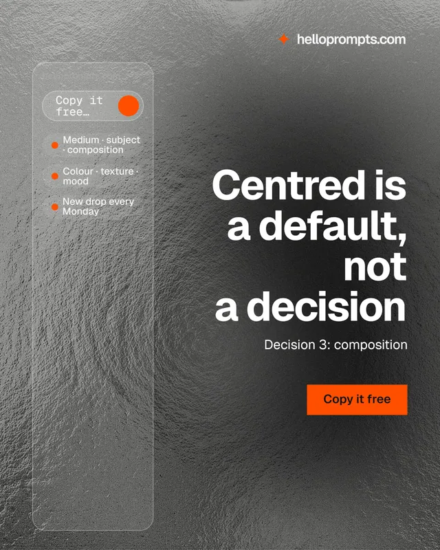 Instagram portrait post for HelloPrompts: "Centred is a default, not a decision". Swiss style, right layout, dark palette in grey, black.