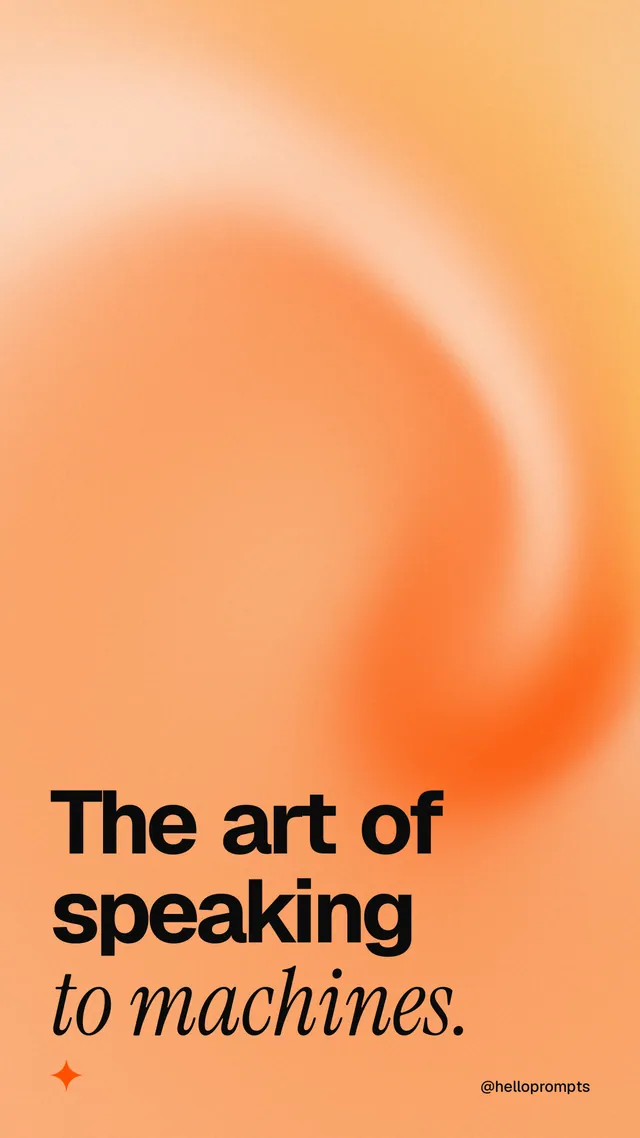 Instagram story for HelloPrompts: "The art of speaking to machines." Auto 9x16 style, technique:shader field layout, light palette in orange, brown.