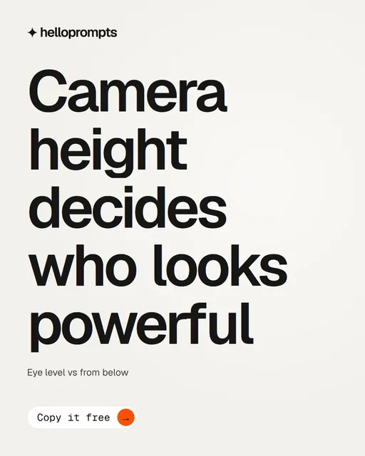 Video for HelloPrompts: "Camera height decides who looks powerful". Doc motion loop, 7.0 s, light palette.