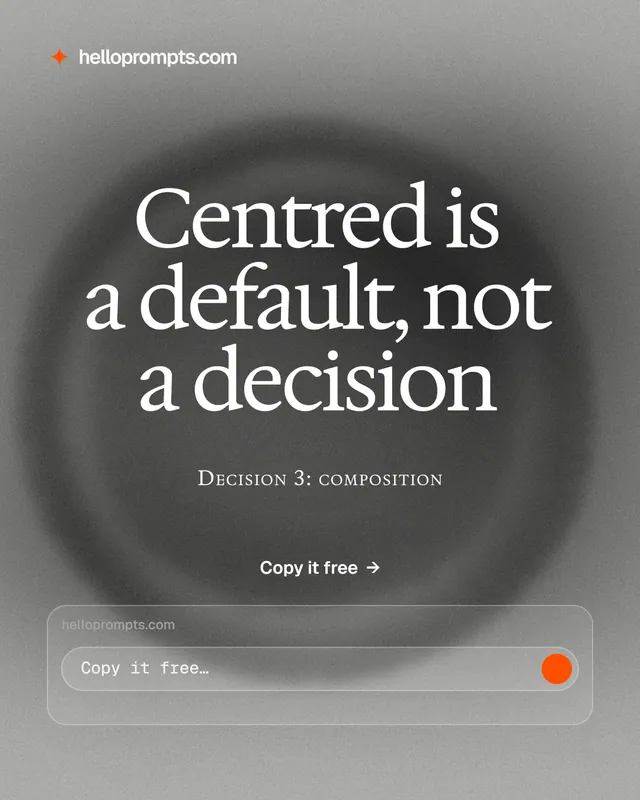 Instagram portrait post for HelloPrompts: "Centred is a default, not a decision". Swiss style, smallcaps layout, light palette in grey.