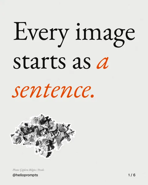 Carousel for HelloPrompts: "Every image starts as a sentence.". Cutout essay, 6 slides, light palette.