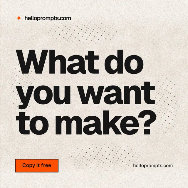Instagram post for HelloPrompts: "What do you want to make?" Ink sticker style, poster layout, light palette in orange, white, grey.