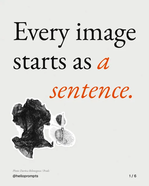 Carousel for HelloPrompts: "Every image starts as a sentence.". Cutout essay, 6 slides, light palette.