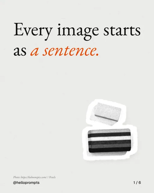 Carousel for HelloPrompts: "Every image starts as a sentence.". Cutout essay, 6 slides, light palette.
