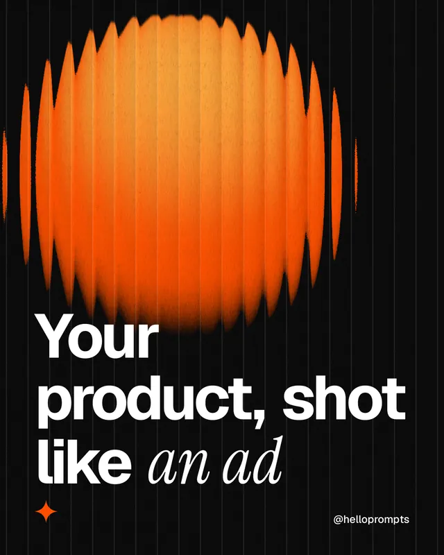 Instagram portrait post for HelloPrompts: "Your product, shot like an ad". Auto 4x5 style, technique:shader field layout, dark palette in orange, black.