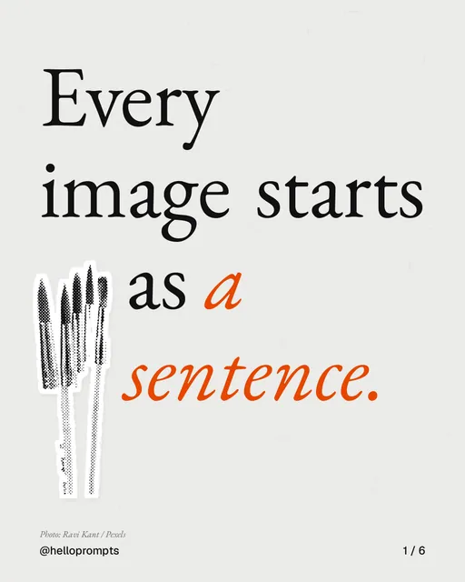 Carousel for HelloPrompts: "Every image starts as a sentence.". Cutout essay, 6 slides, light palette.