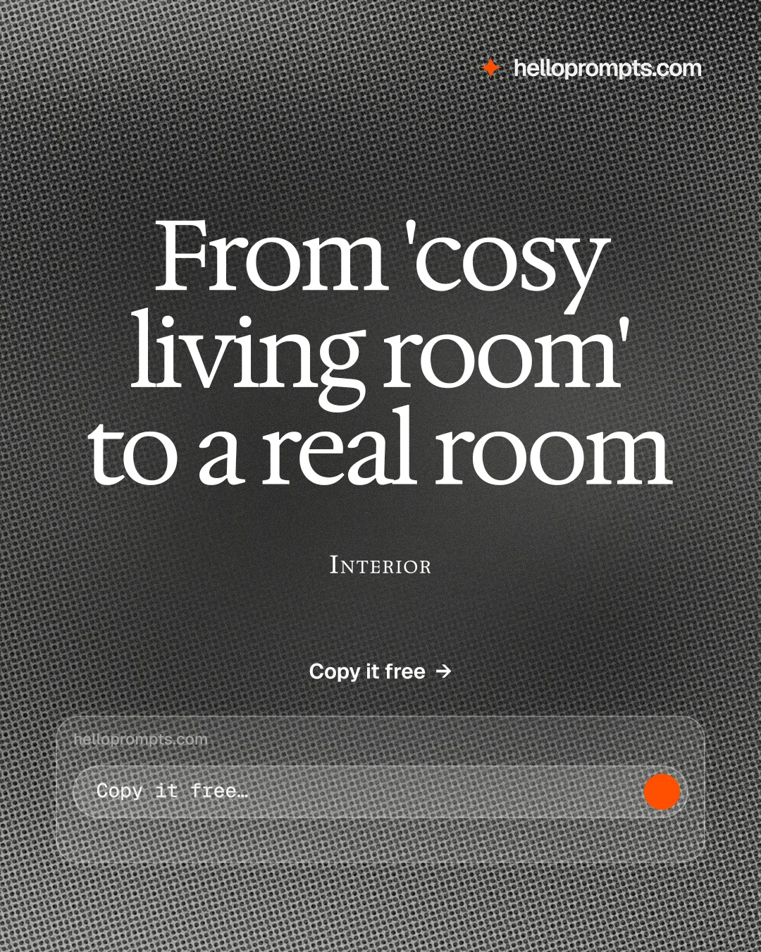 Instagram portrait post for HelloPrompts: "From 'cosy living room' to a real room". Swiss style, smallcaps layout, dark palette in black, grey.