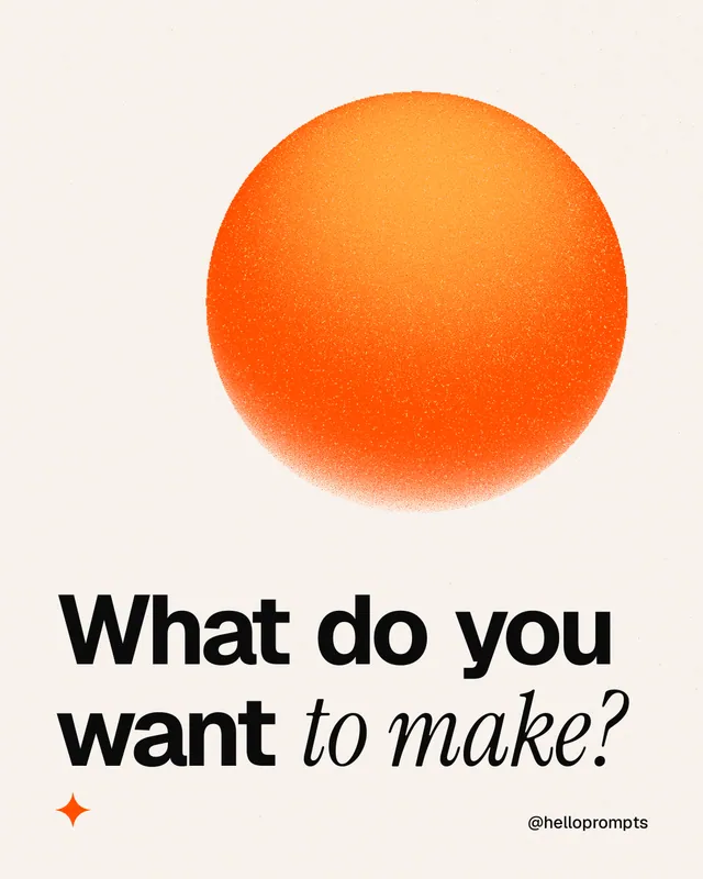 Instagram portrait post for HelloPrompts: "What do you want to make?" Auto 4x5 style, technique:shader field layout, light palette in white, orange.
