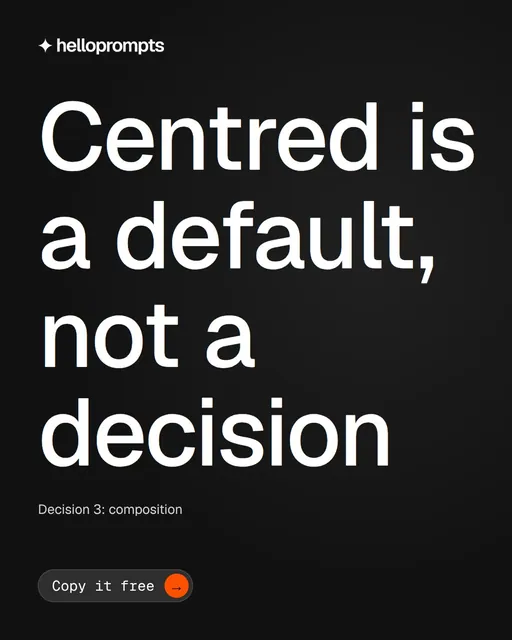 Video for HelloPrompts: "Centred is a default, not a decision". Doc motion loop, 8.0 s, dark palette.