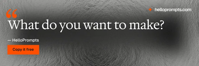 X header for HelloPrompts: "What do you want to make?" Swiss style, quote layout, dark palette in grey, black, orange.