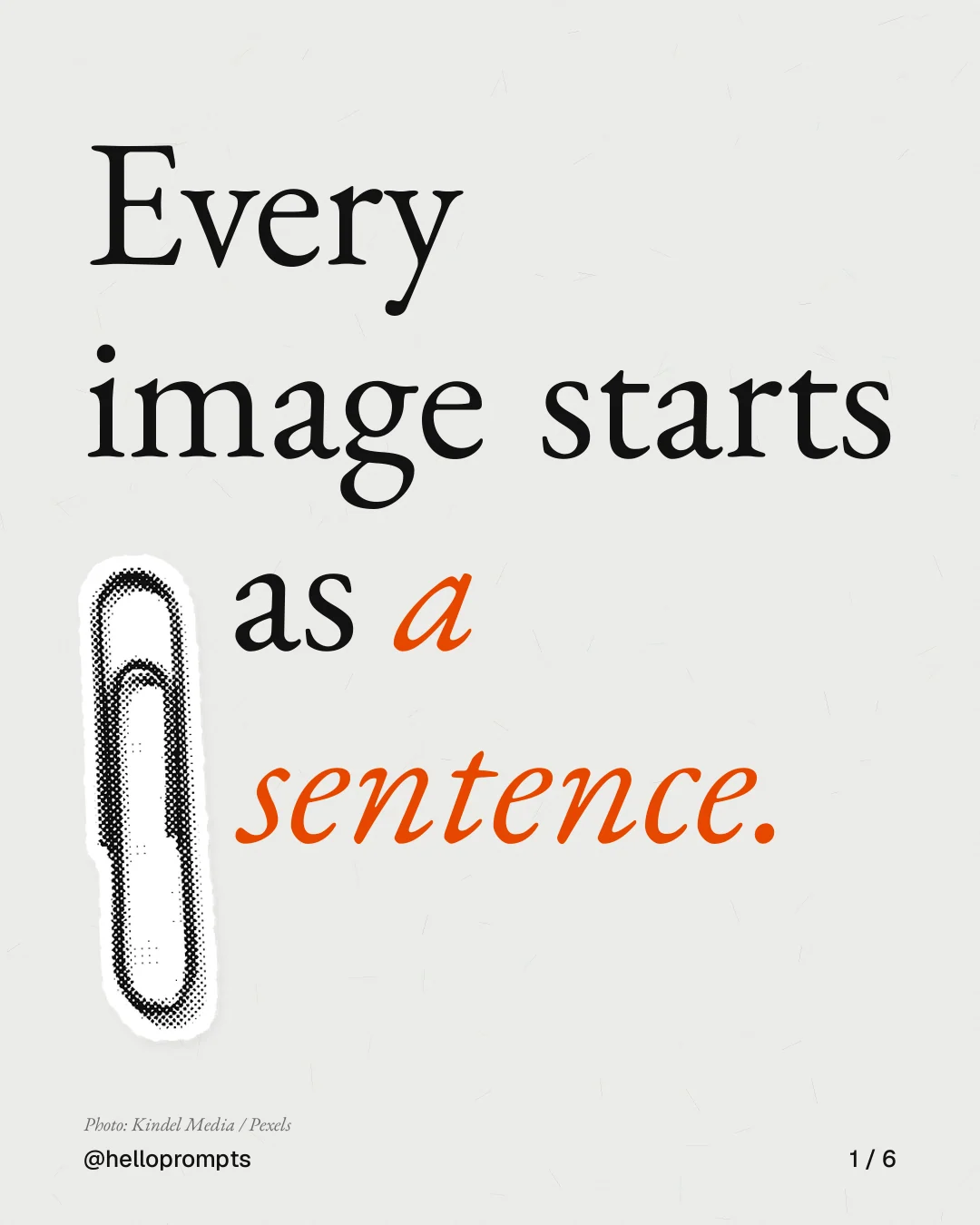 Carousel for HelloPrompts: "Every image starts as a sentence.". Cutout essay, 6 slides, light palette.