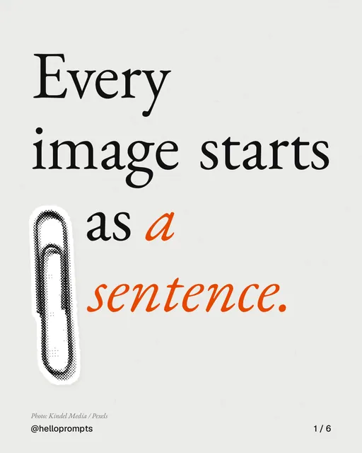 Carousel for HelloPrompts: "Every image starts as a sentence.". Cutout essay, 6 slides, light palette.