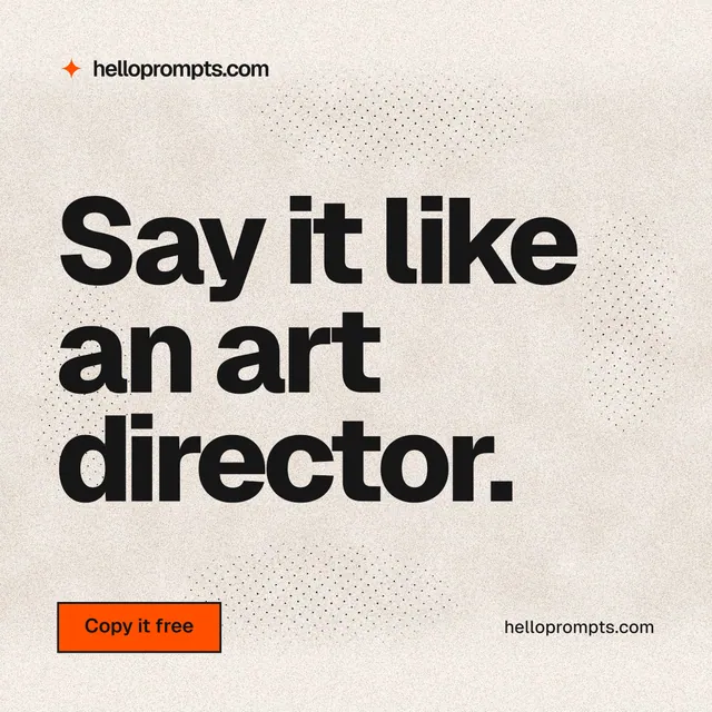 Instagram post for HelloPrompts: "Say it like an art director." Ink sticker style, poster layout, light palette in orange, white, grey.