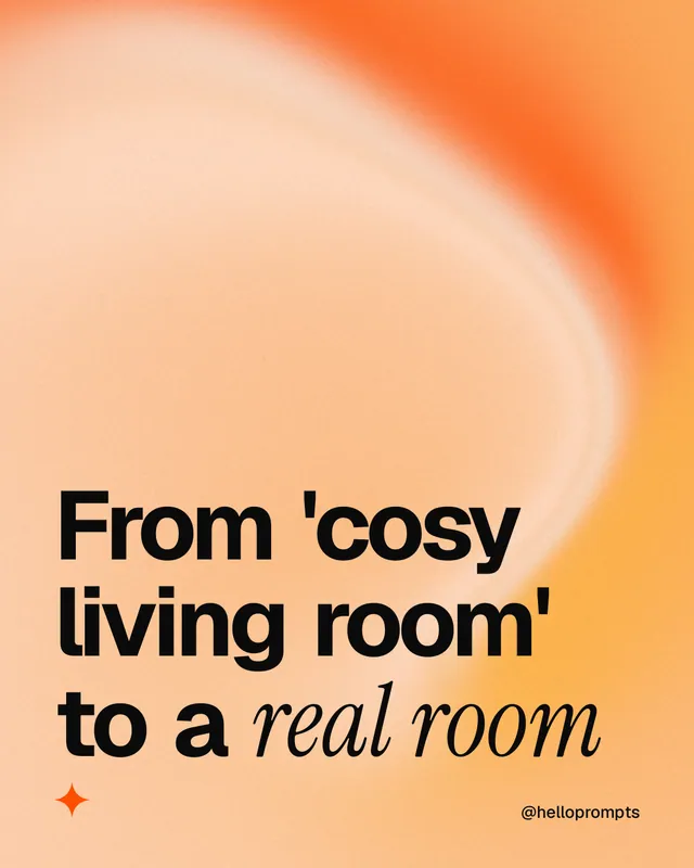 Instagram portrait post for HelloPrompts: "From 'cosy living room' to a real room". Auto 4x5 style, technique:shader field layout, light palette in orange, brown.