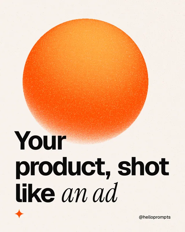 Instagram portrait post for HelloPrompts: "Your product, shot like an ad". Auto 4x5 style, technique:shader field layout, light palette in white, orange.