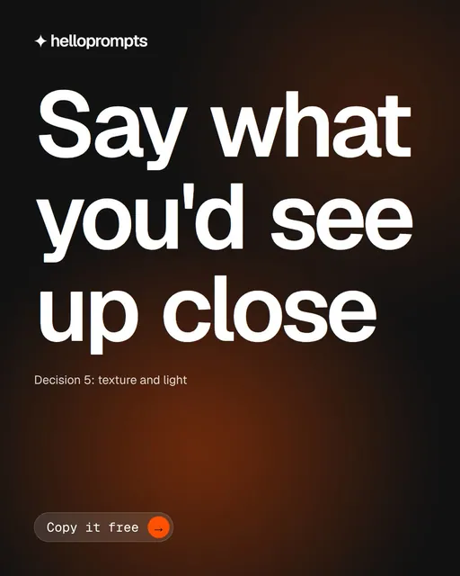 Video for HelloPrompts: "Say what you'd see up close". Doc motion loop, 7.0 s, dark palette.