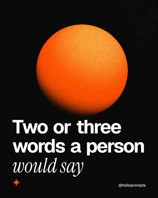 Instagram portrait post for HelloPrompts: "Two or three words a person would say". Auto 4x5 style, technique:shader field layout, dark palette in black, brown.