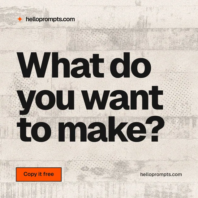 Instagram post for HelloPrompts: "What do you want to make?" Ink sticker style, poster layout, light palette in orange, white, grey.