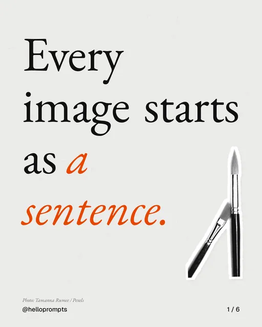 Carousel for HelloPrompts: "Every image starts as a sentence.". Cutout essay, 6 slides, light palette.