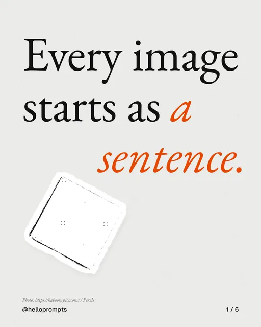 Carousel for HelloPrompts: "Every image starts as a sentence.". Cutout essay, 6 slides, light palette.
