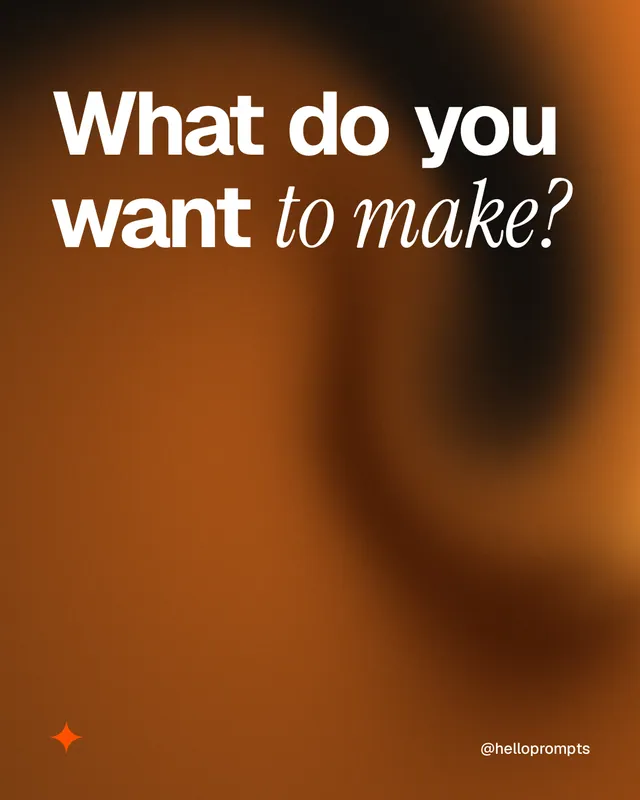 Instagram portrait post for HelloPrompts: "What do you want to make?" Auto 4x5 style, technique:shader field layout, dark palette in orange.