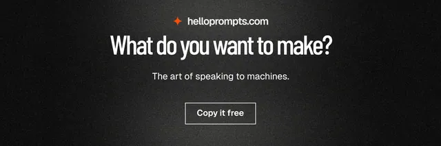 X header for HelloPrompts: "What do you want to make?" Dark deco style, centred layout, dark palette in black, grey.