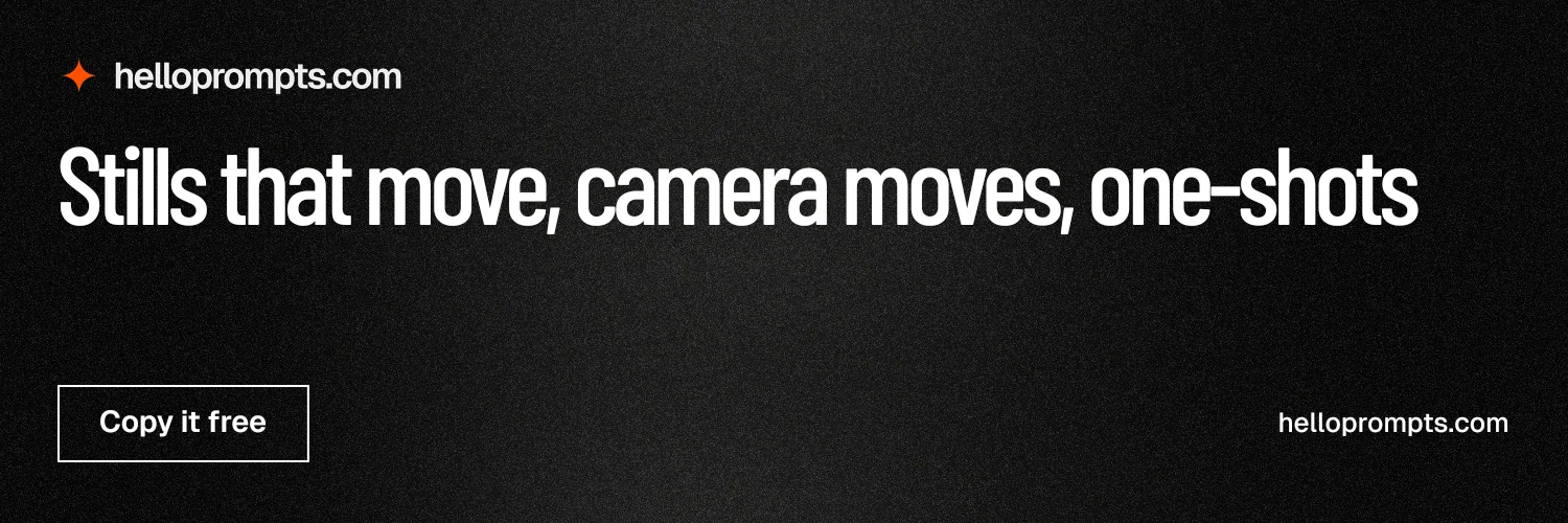 X header for HelloPrompts: "Stills that move, camera moves, one-shots". Dark deco style, poster layout, dark palette in black, grey.