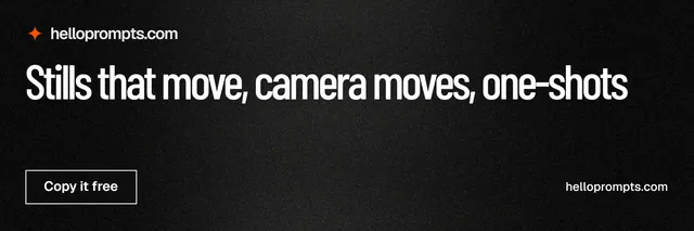X header for HelloPrompts: "Stills that move, camera moves, one-shots". Dark deco style, poster layout, dark palette in black, grey.
