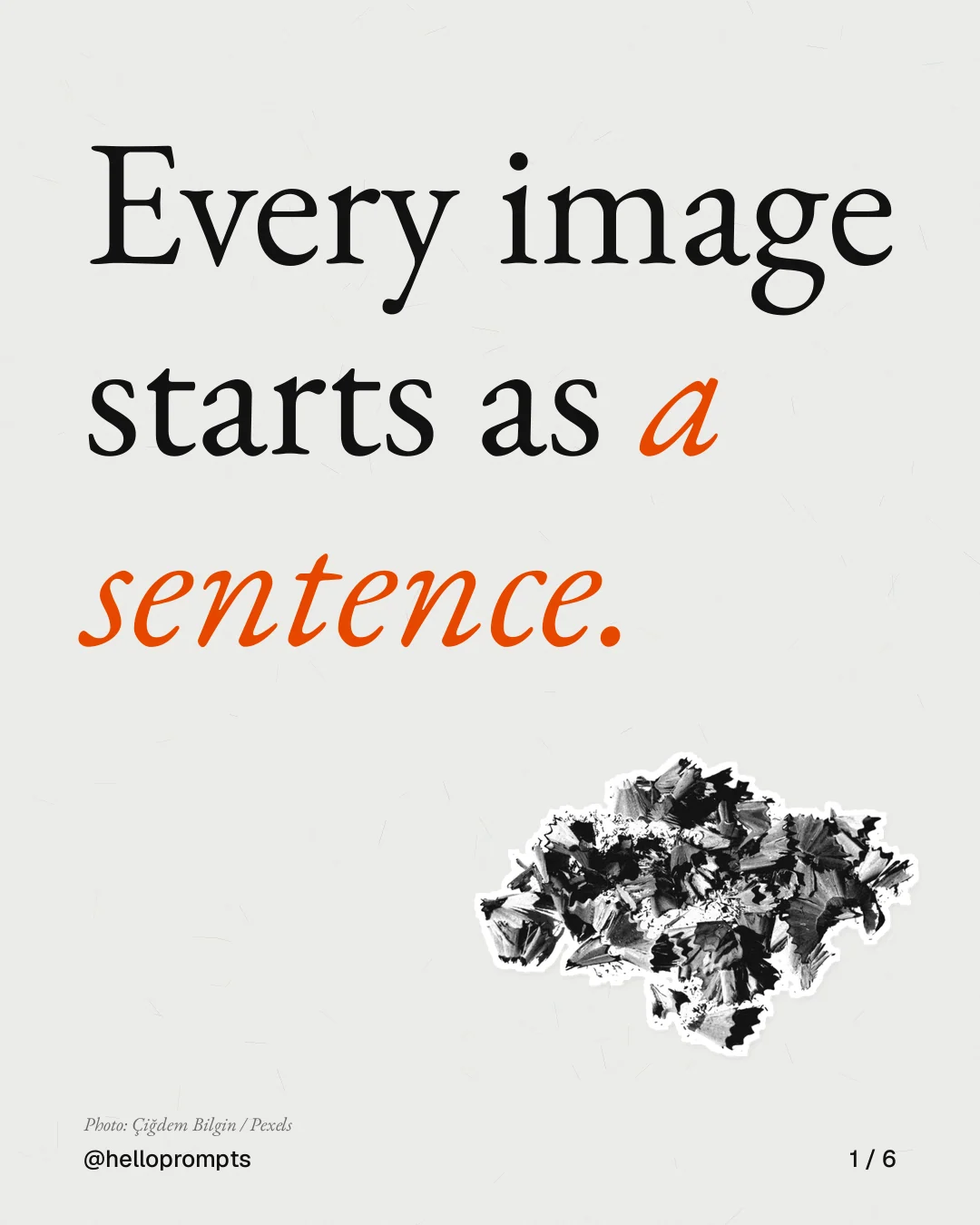 Carousel for HelloPrompts: "Every image starts as a sentence.". Cutout essay, 6 slides, light palette.