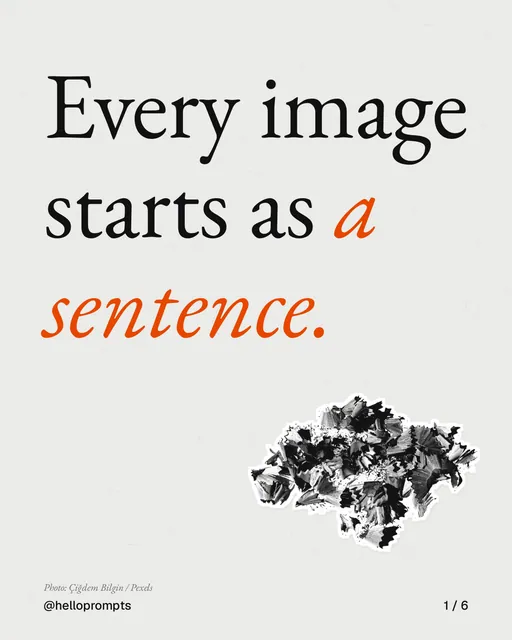 Carousel for HelloPrompts: "Every image starts as a sentence.". Cutout essay, 6 slides, light palette.