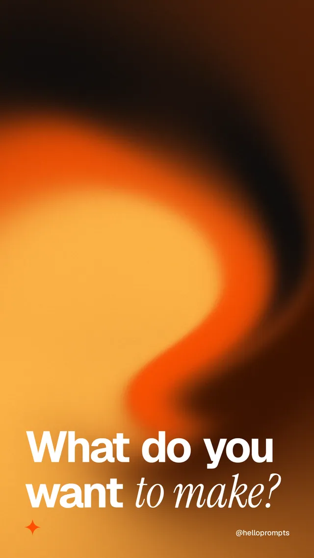 Instagram story for HelloPrompts: "What do you want to make?" Auto 9x16 style, technique:shader field layout, dark palette in black, orange.