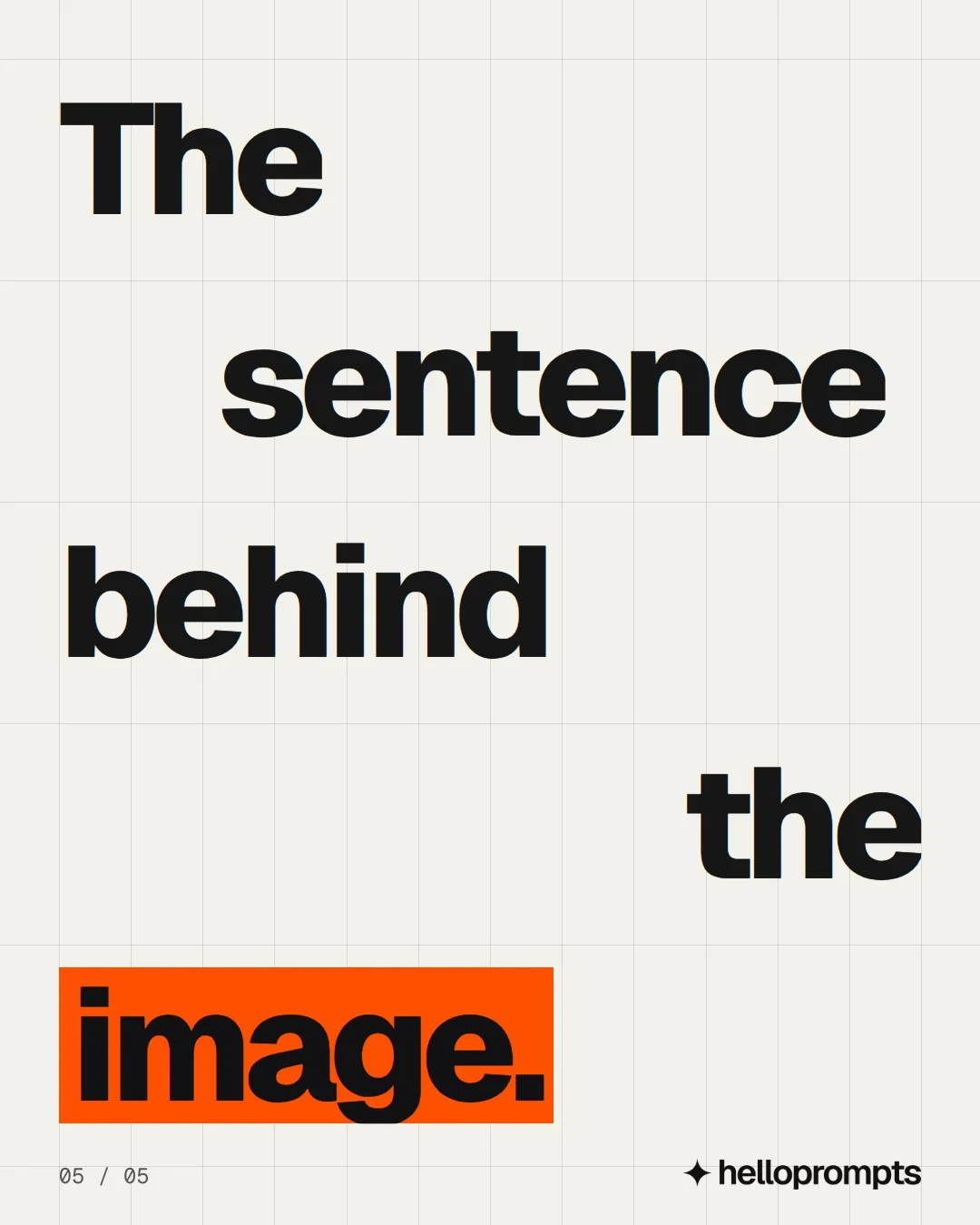 Video for HelloPrompts: "The sentence behind the image.". Kinetic type grid, 6.0 s, light palette.