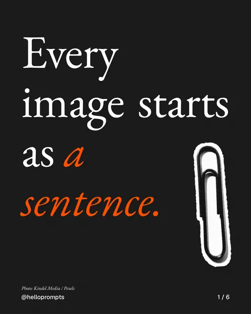 Carousel for HelloPrompts: "Every image starts as a sentence.". Cutout essay, 6 slides, dark palette.