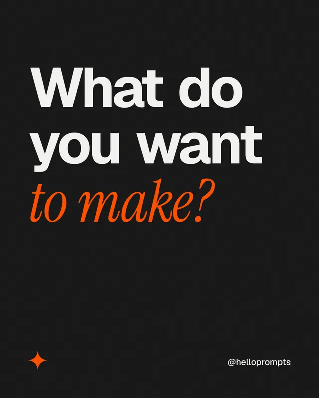 Instagram portrait post for HelloPrompts: "What do you want to make?" Editorial style, technique:mixed type lockup layout, dark palette in black, grey.