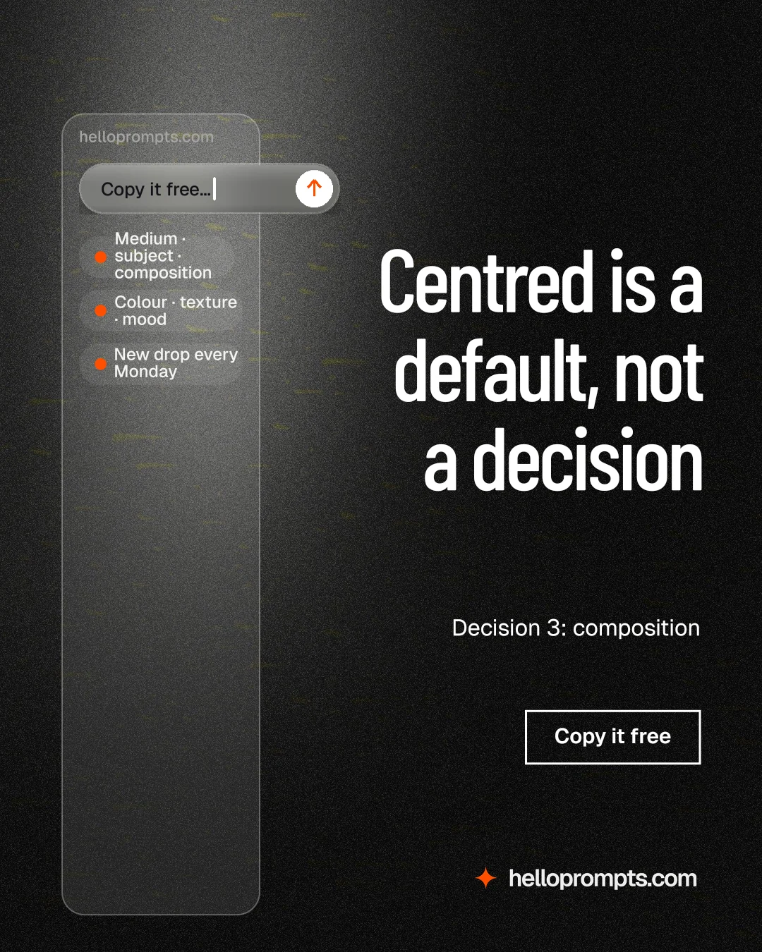 Instagram portrait post for HelloPrompts: "Centred is a default, not a decision". Dark deco style, right layout, dark palette in black, grey.