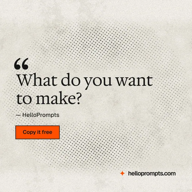 Instagram post for HelloPrompts: "What do you want to make?" Ink sticker style, quote layout, light palette in white, yellow, grey.