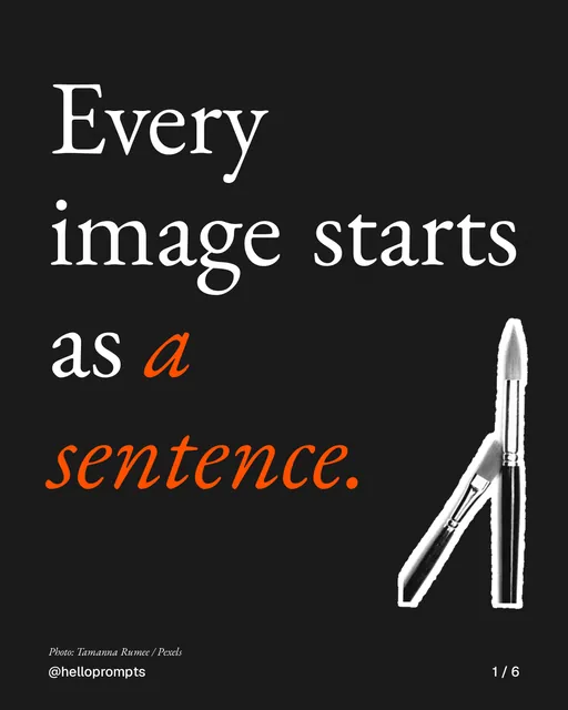 Carousel for HelloPrompts: "Every image starts as a sentence.". Cutout essay, 6 slides, dark palette.