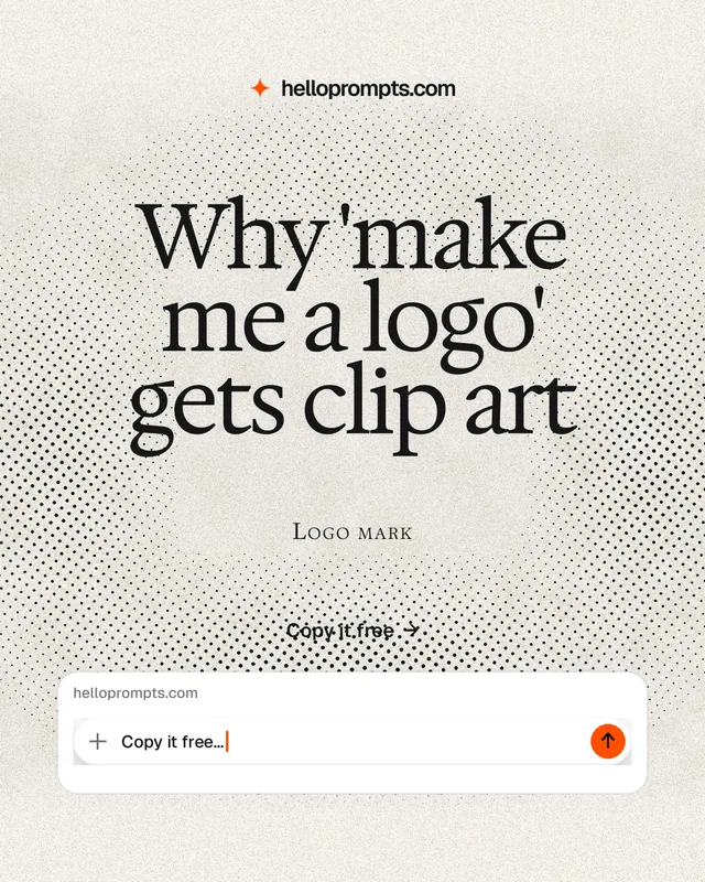 Instagram portrait post for HelloPrompts: "Why 'make me a logo' gets clip art". Ink sticker style, smallcaps layout, light palette in white, orange, grey.