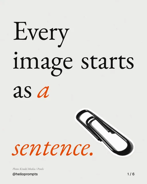 Carousel for HelloPrompts: "Every image starts as a sentence.". Cutout essay, 6 slides, light palette.