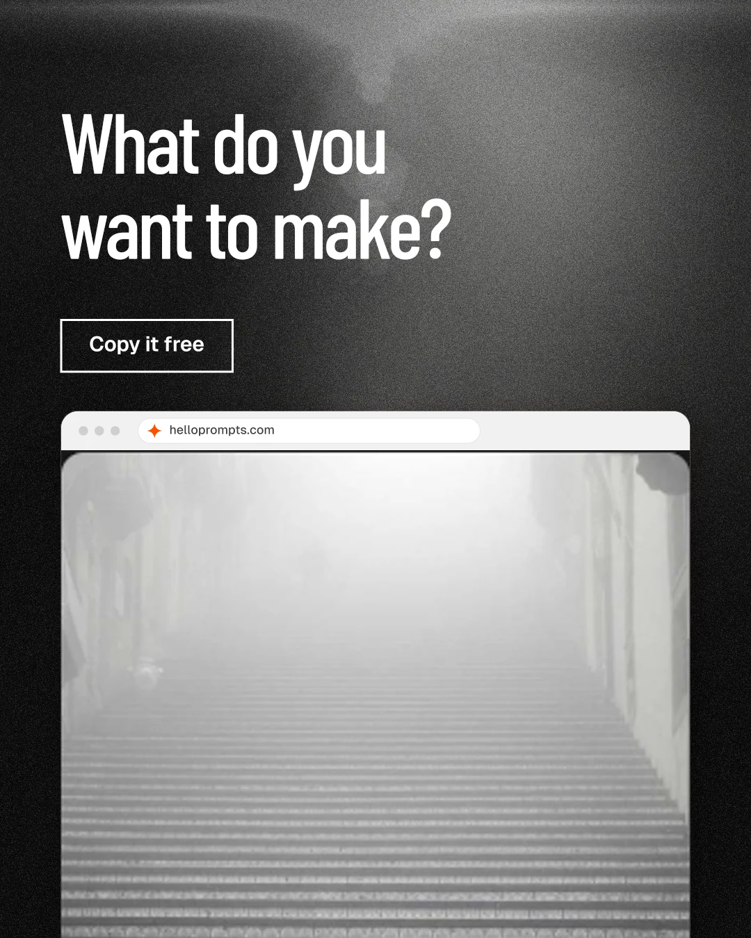 Instagram portrait post for HelloPrompts: "What do you want to make?" Dark deco style, browser layout, light palette in black, grey, white.